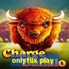 onlyflix play